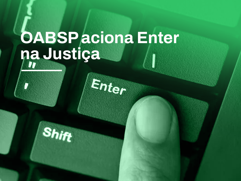 OAB-SP leva Enter à Justiça